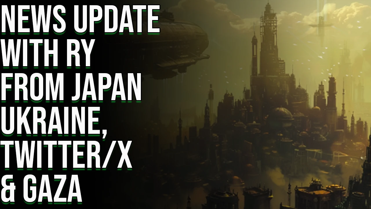 News Update From Japan - X, Ukraine & Gaza