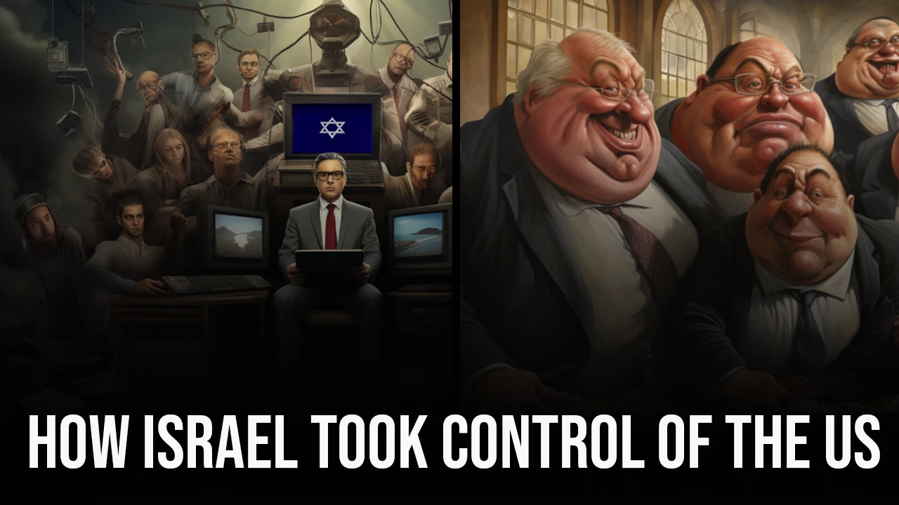 How Israel Seized Control Of The United States