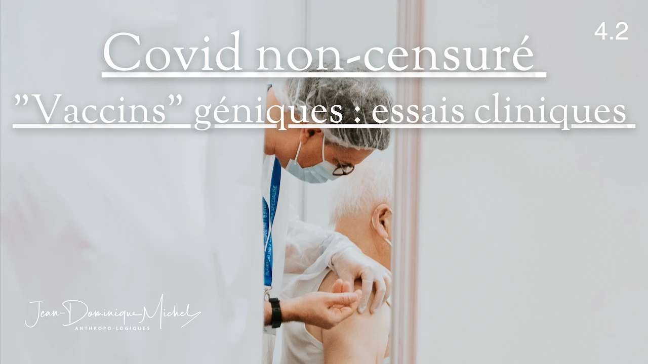 4.2 Covid non-censuré : «vaccins» géniques essais cliniques