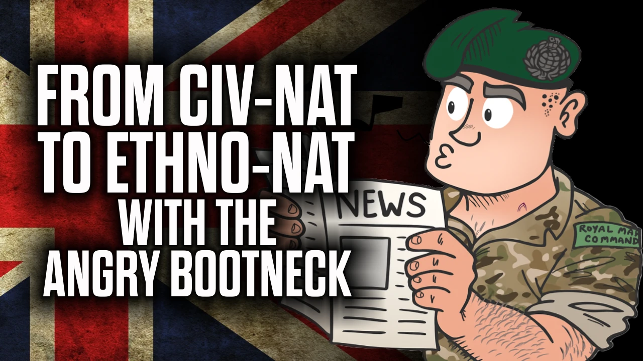 From Civ-Nat to Ethno-Nat - with the Angry Bootneck thumbnail