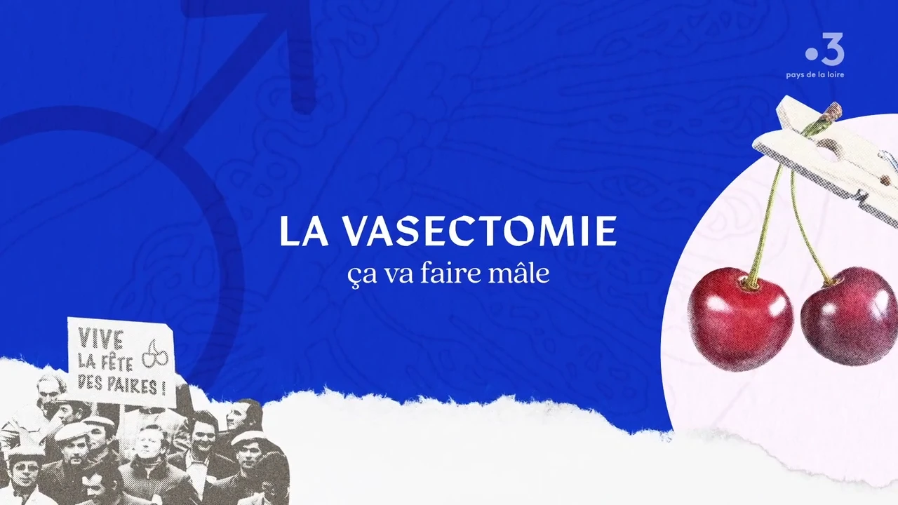 LA FRANCE EN VRAI : La vasectomie, ça va faire mâle [DOC 2022]