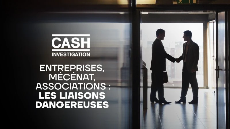« Cash Investigation ». Entreprises, mécénat, associations : les liaisons dangereuses [DOC 2022]