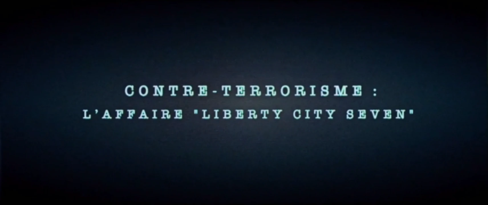 Contre-terrorisme : L’affaire Liberty City Seven [DOC 2021]