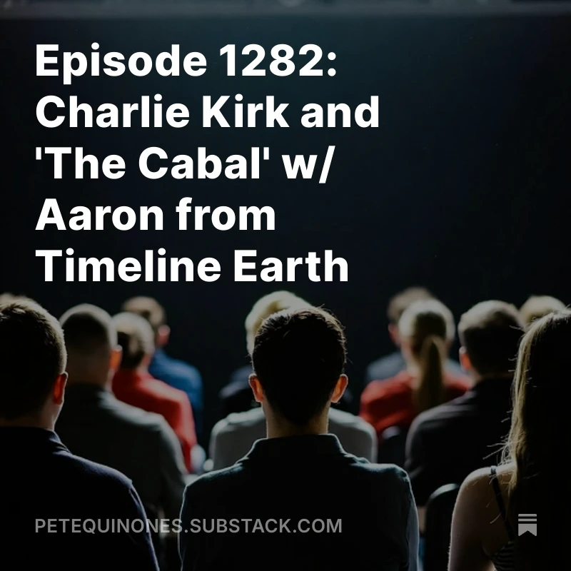Episode 1282: Charlie Kirk and 'The Cabal' w/ Aaron from Timeline Earth