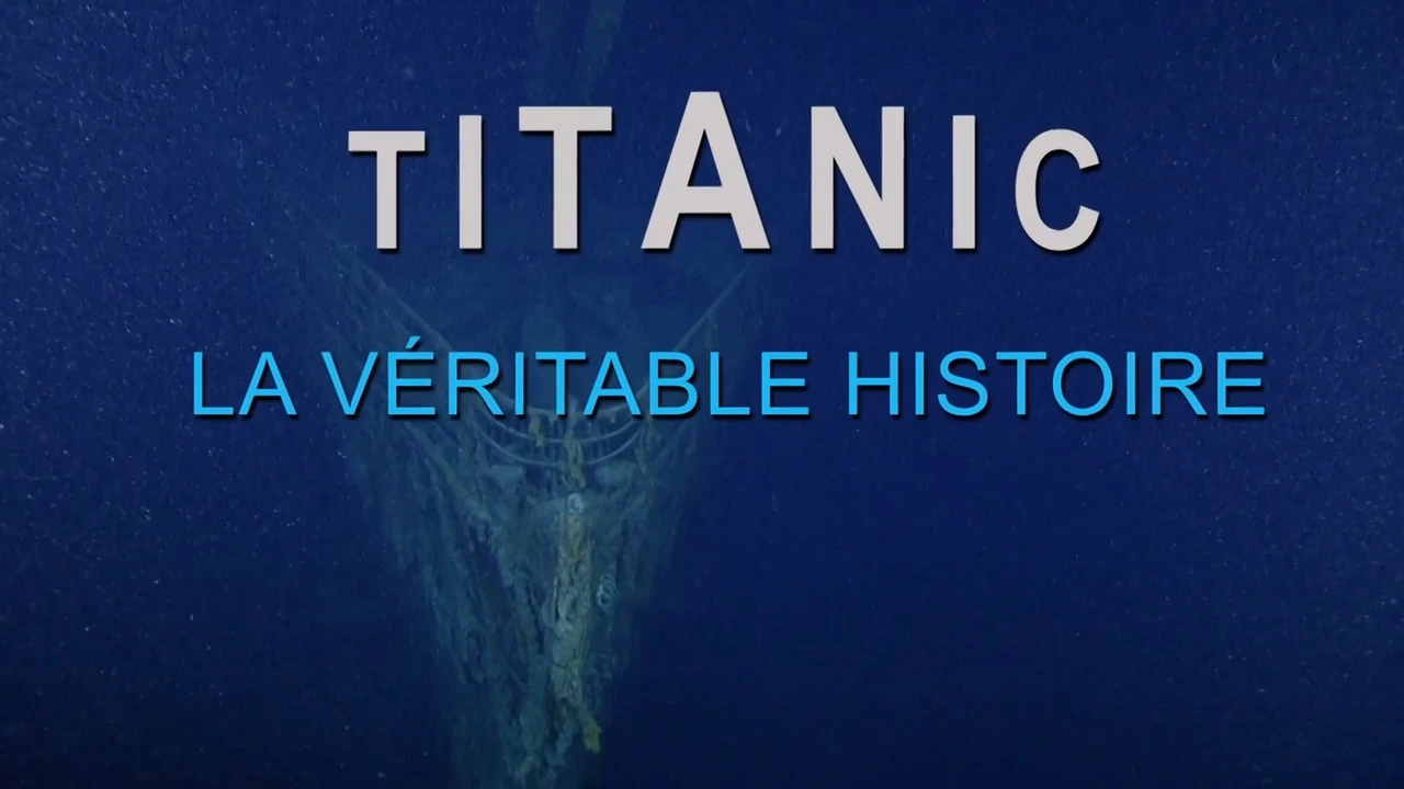 Titanic : la véritable histoire [DOC 2020]