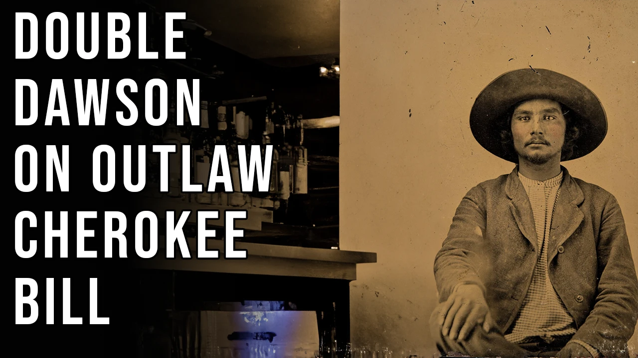 Double Dawson On Outlaw Cherokee Bill