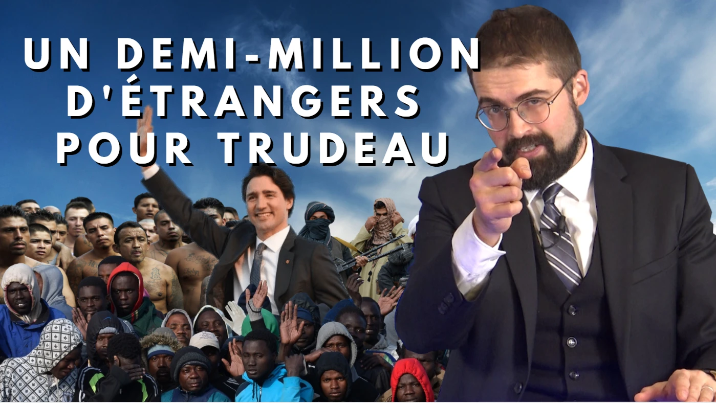 Un demi-million d’étrangers pour Trudeau [EN DIRECT]