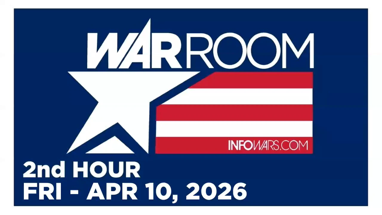 WAR ROOM [2 of 3] Friday 4/10/26 • FULL-SPECTRUM - News, Reports & Analysis • Infowars