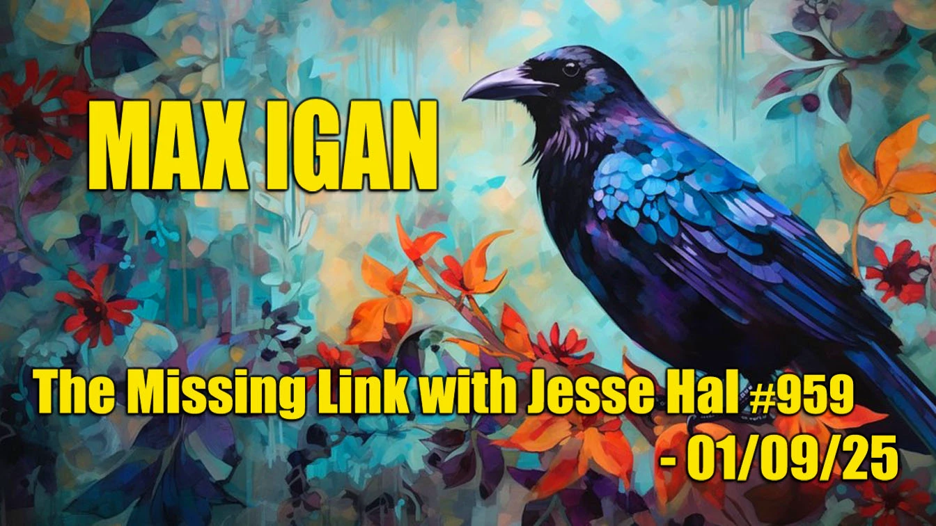 Max Igan - The Missing Link Episode #959 with Jesse Hal thumbnail