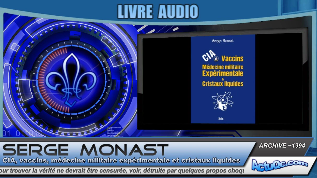 SERGE MONAST – Livre audio – CIA, vaccins, médecine militaire expérimentale et cristaux liquides (2/3)