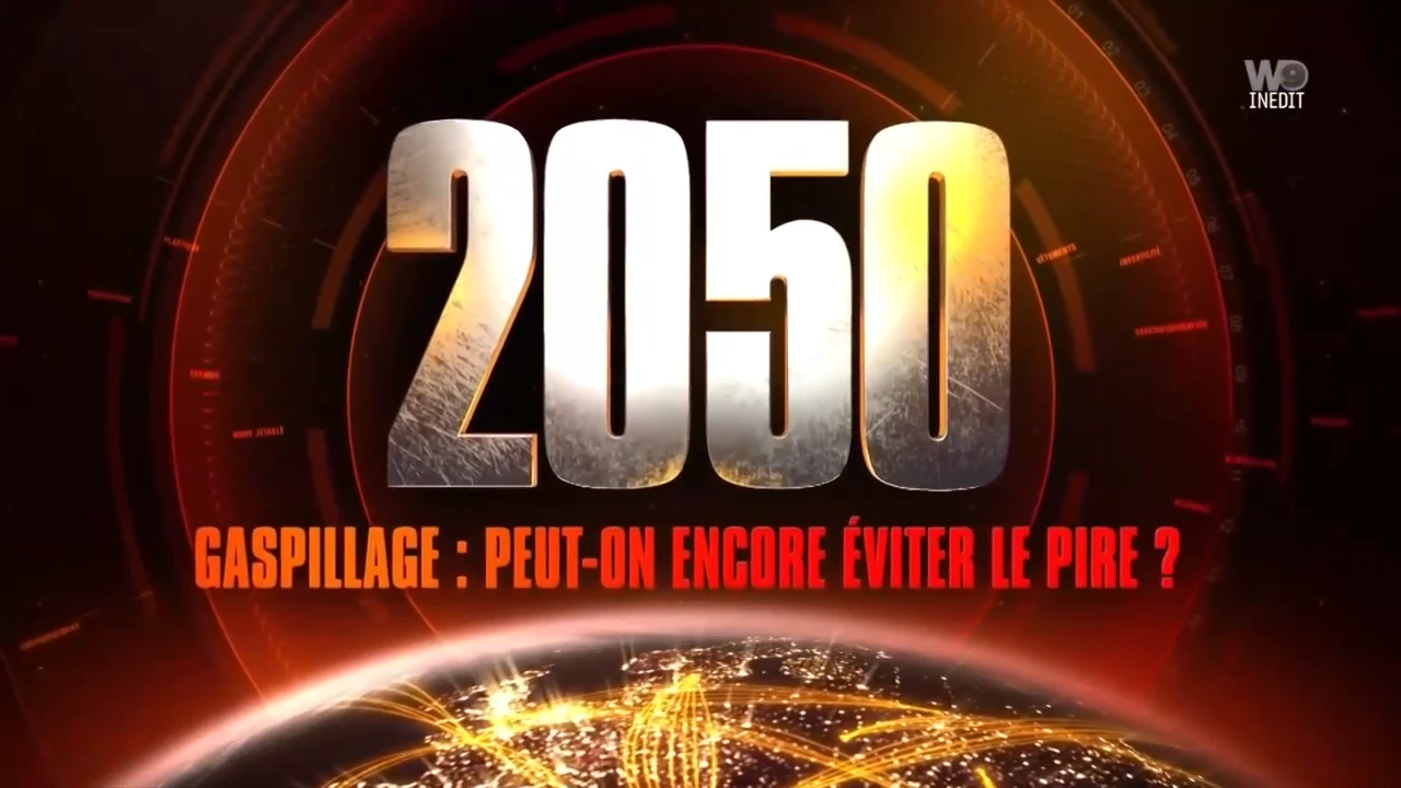 2050 : GASPILLAGE, PEUT-ON ENCORE ÉVITER LE PIRE ? [DOC 2022]