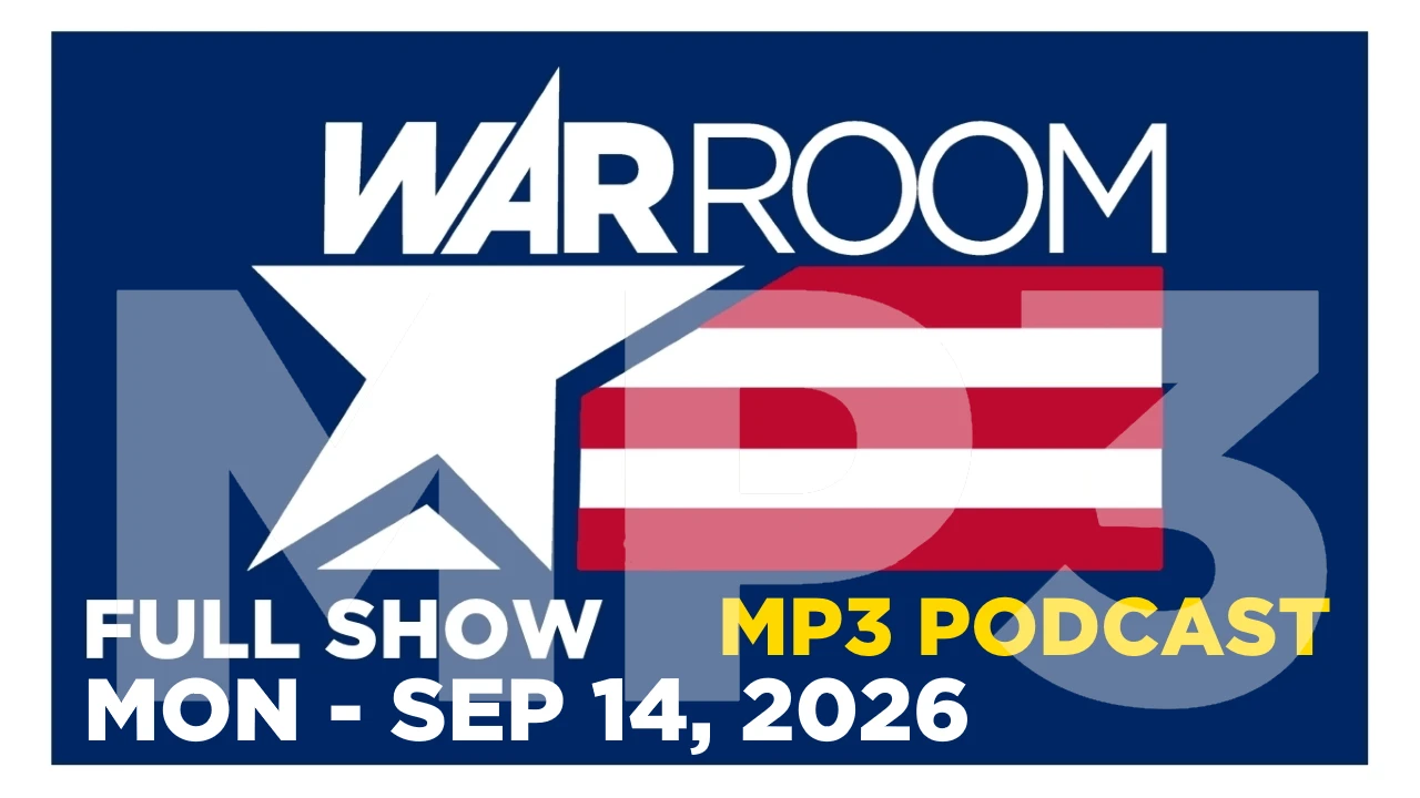 20260914-WAR-ROOM-LIVE-MP3-PODCAST