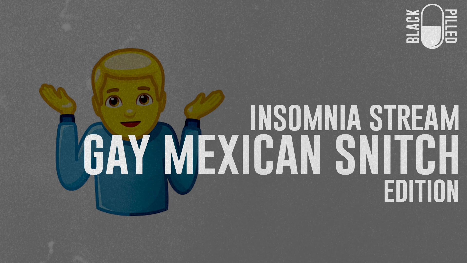 INSOMNIA STREAM: GAY MEXICAN SNITCH EDITION episode artwork