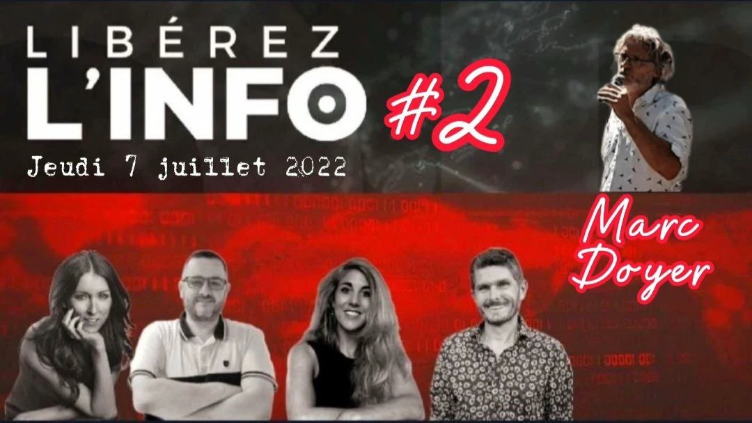 LIBÉREZ L’INFO #2 avec Marc Doyer – 7.07.22
