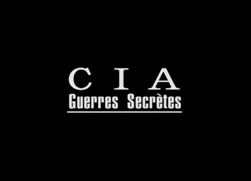 CIA : guerres secrètes – EP02/03 [DOC 2003]