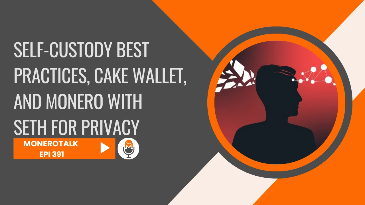 Self-Custody Best Practices, Cake Wallet, and Monero with Seth for Privacy | EPI 391 episode artwork