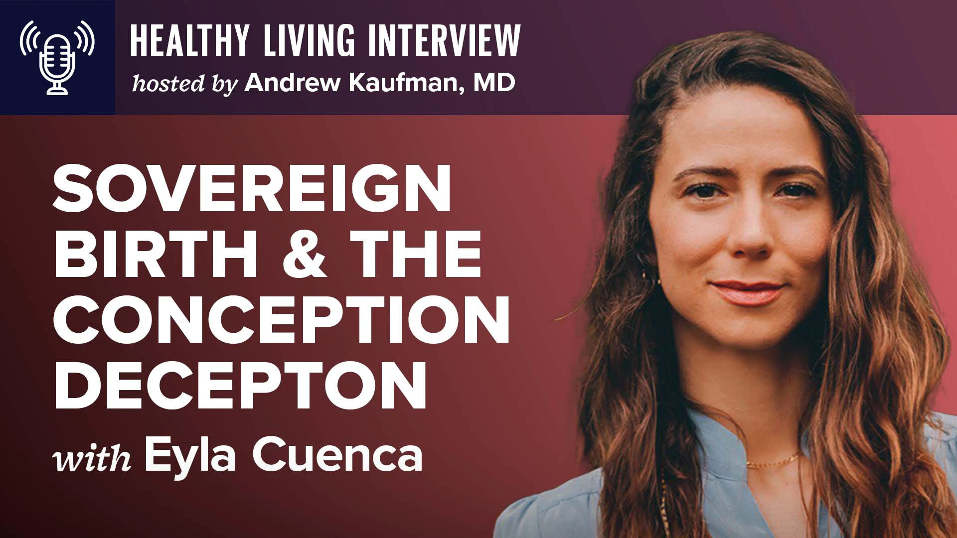 Sovereign Birth & The Conception Deception | Healthy Living Interview with Eyla Cuenca