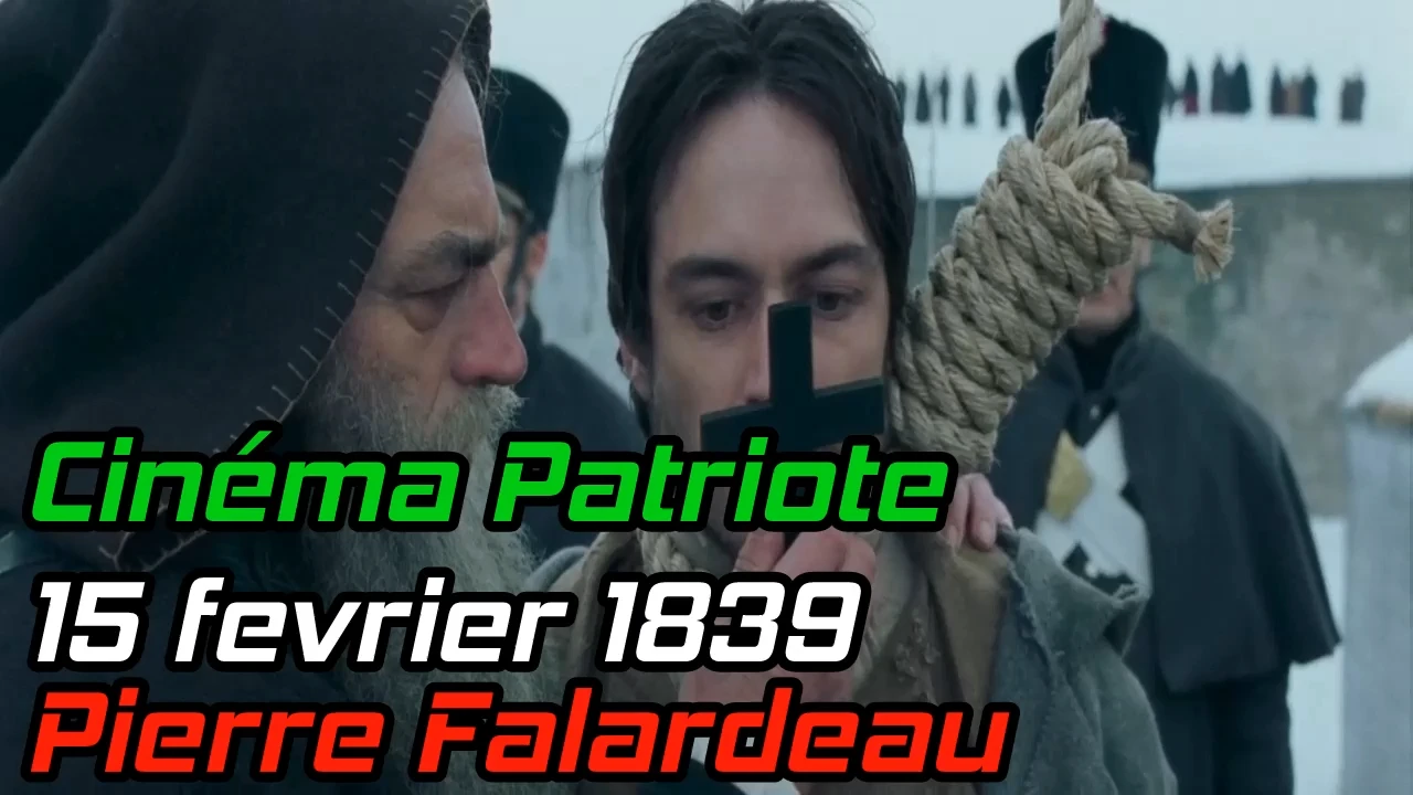 15 février 1839 de Pierre Falardeau, l’histoire des Patriotes