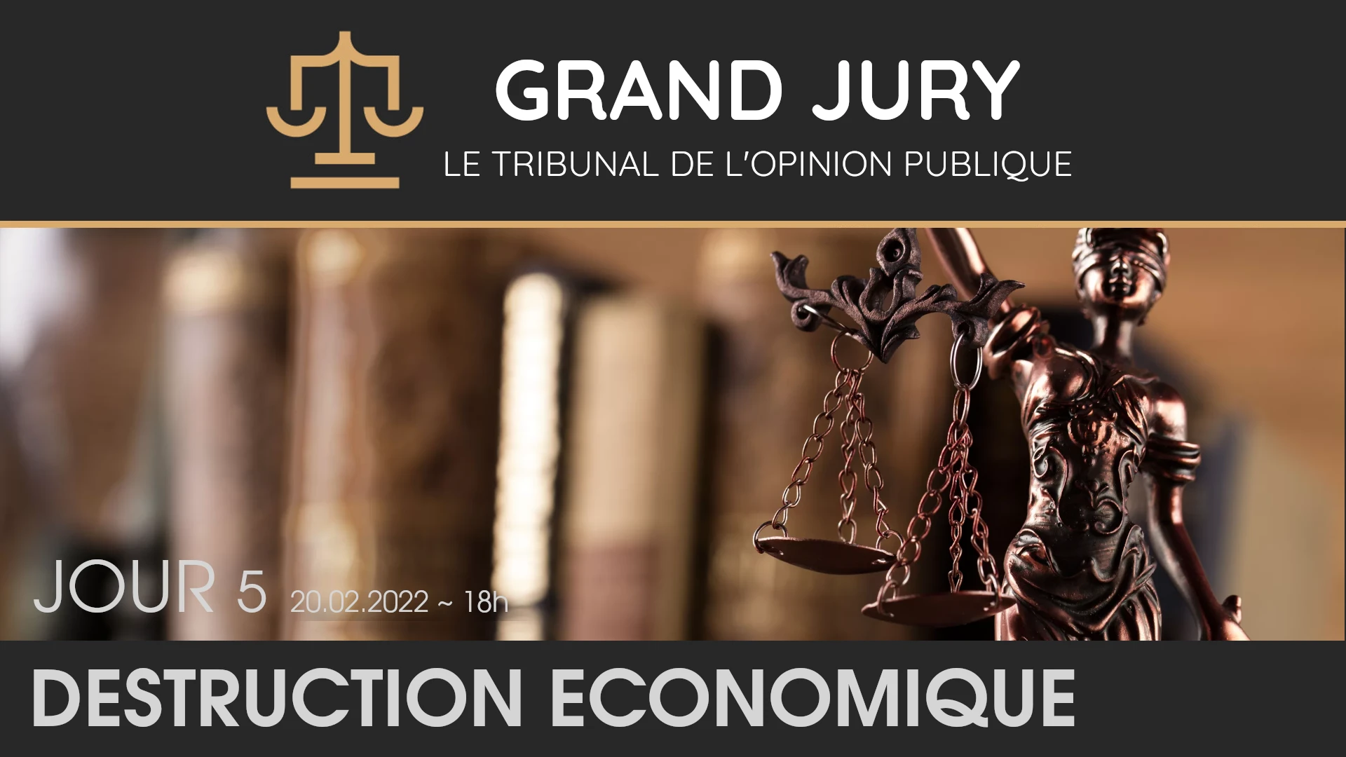 Jour 5 – Grand Jury / Tribunal de l’Opinion Publique